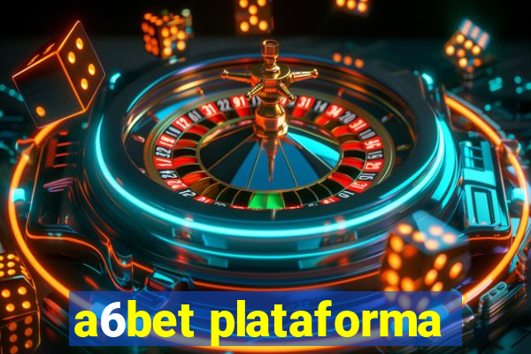 a6bet plataforma